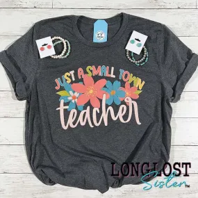 Just a Small Town Teacher T-shirt