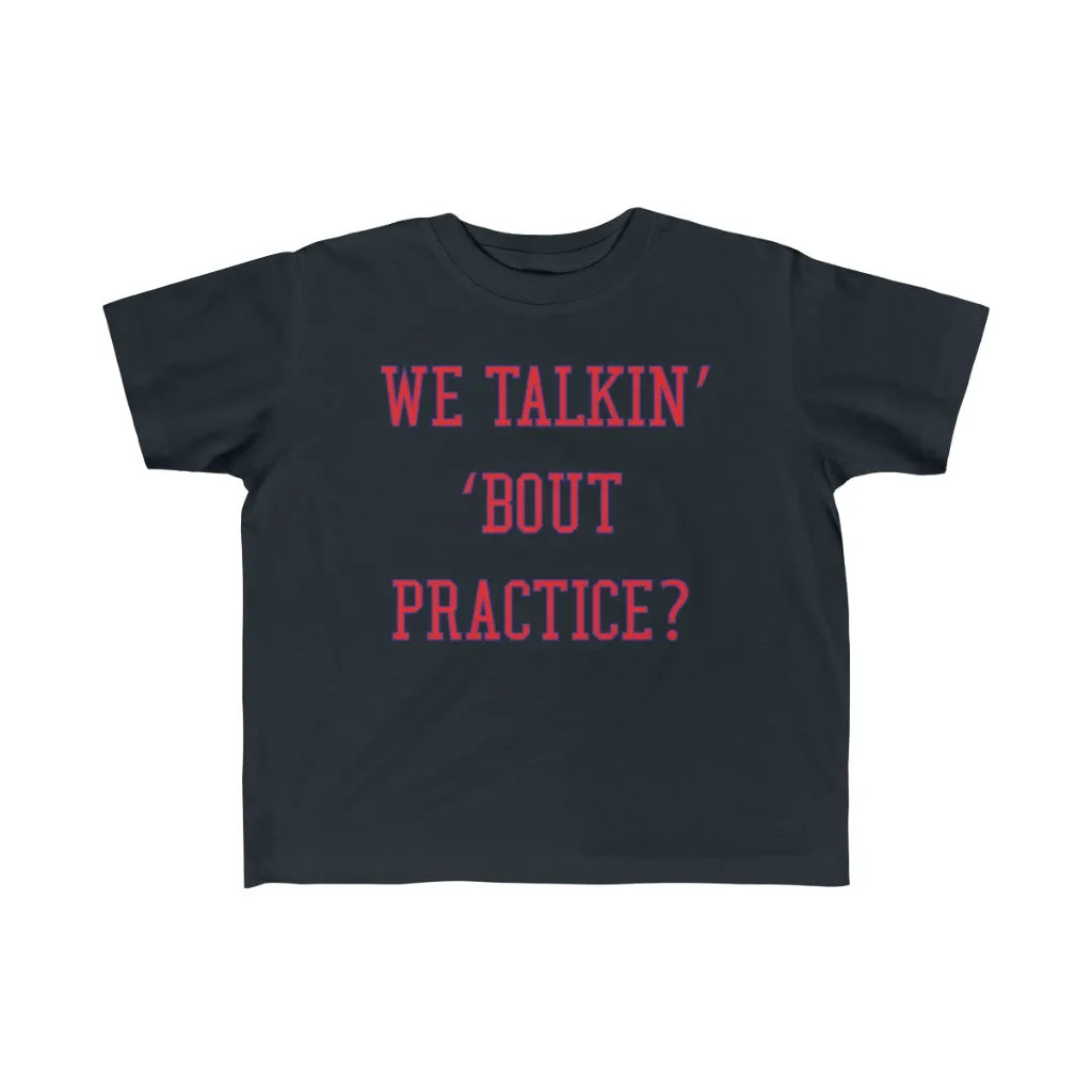 We Talkin Bout Practice? Kids Tee